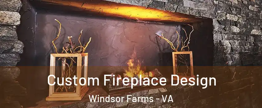 Custom Fireplace Design Windsor Farms - VA