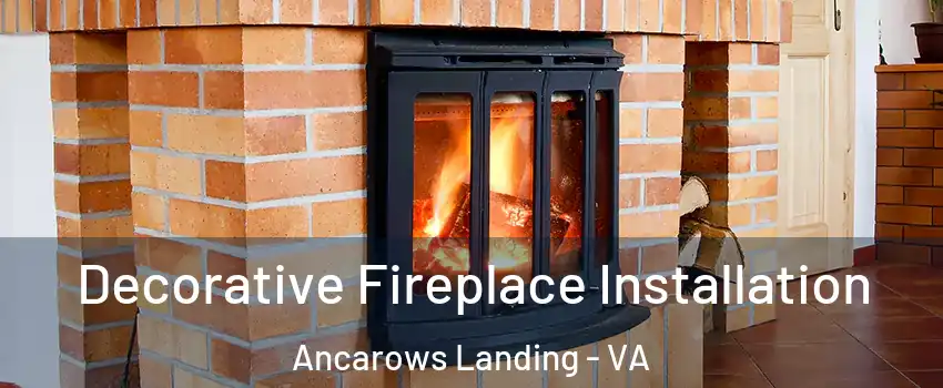Decorative Fireplace Installation Ancarows Landing - VA