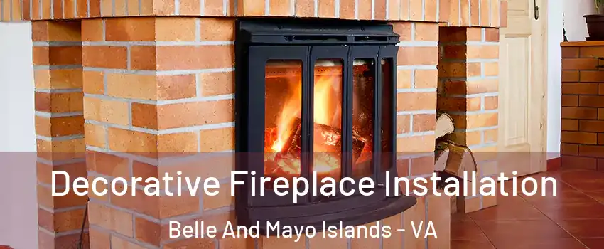 Decorative Fireplace Installation Belle And Mayo Islands - VA