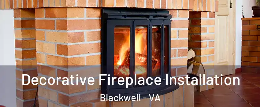 Decorative Fireplace Installation Blackwell - VA
