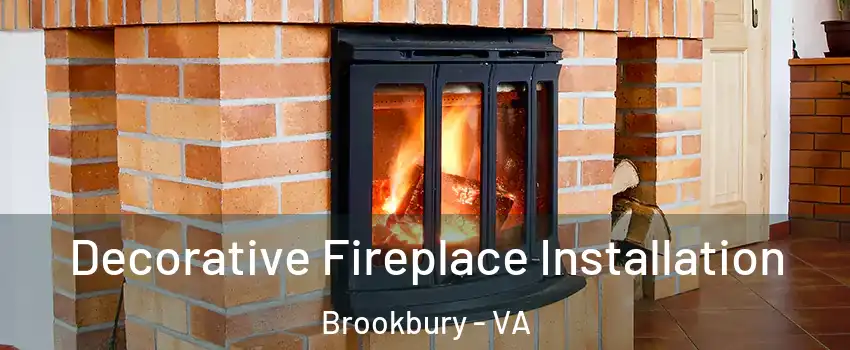 Decorative Fireplace Installation Brookbury - VA