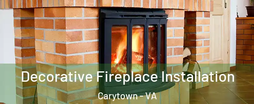 Decorative Fireplace Installation Carytown - VA