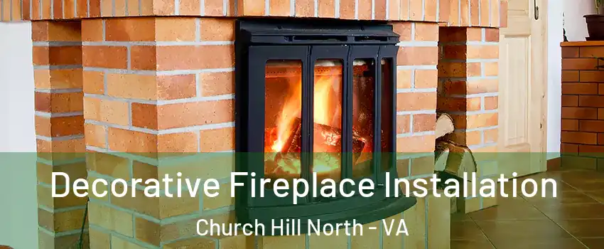 Decorative Fireplace Installation Church Hill North - VA