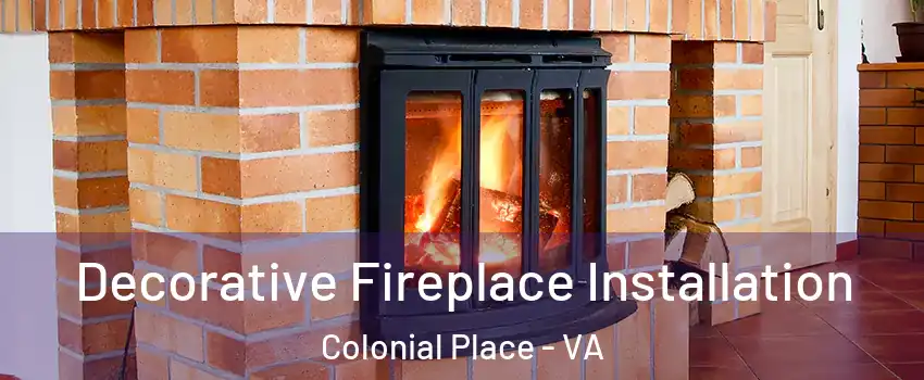 Decorative Fireplace Installation Colonial Place - VA