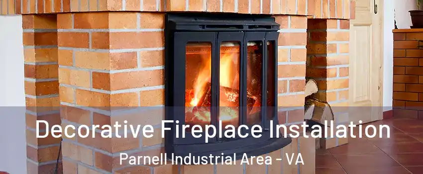 Decorative Fireplace Installation Parnell Industrial Area - VA