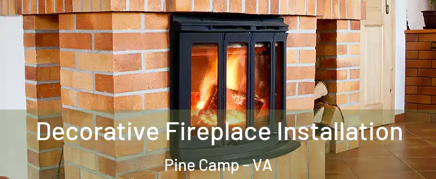 Decorative Fireplace Installation Pine Camp - VA