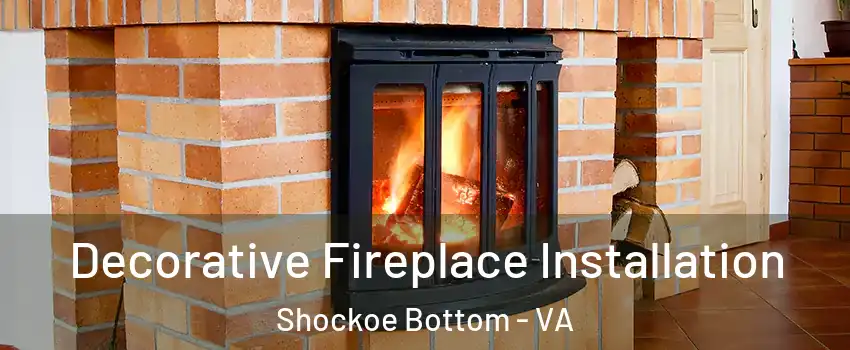 Decorative Fireplace Installation Shockoe Bottom - VA