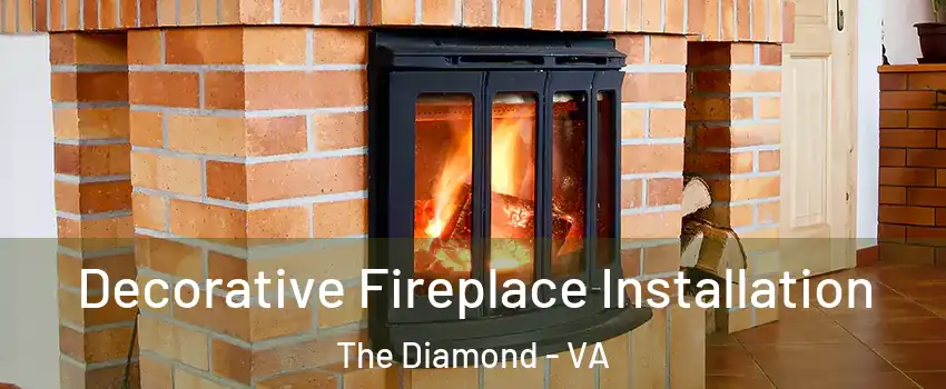 Decorative Fireplace Installation The Diamond - VA
