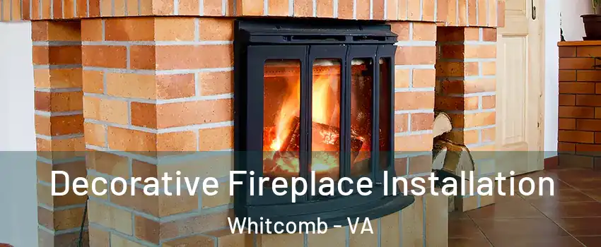 Decorative Fireplace Installation Whitcomb - VA