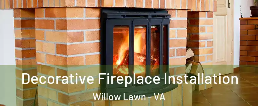 Decorative Fireplace Installation Willow Lawn - VA