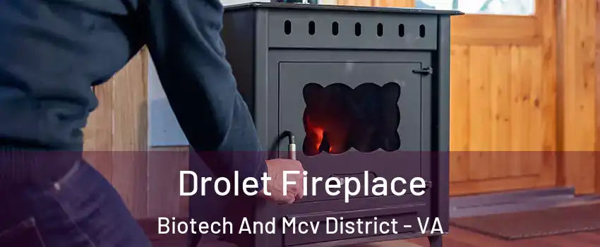 Drolet Fireplace Biotech And Mcv District - VA