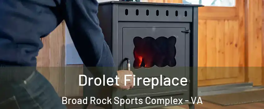 Drolet Fireplace Broad Rock Sports Complex - VA