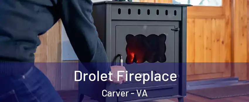 Drolet Fireplace Carver - VA
