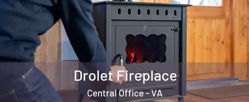 Drolet Fireplace Central Office - VA