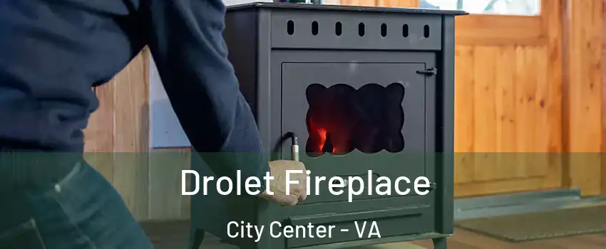 Drolet Fireplace City Center - VA