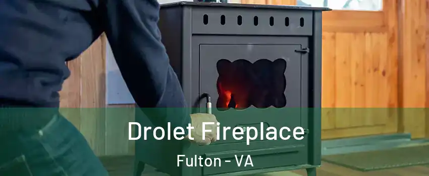 Drolet Fireplace Fulton - VA