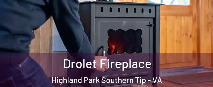 Drolet Fireplace Highland Park Southern Tip - VA