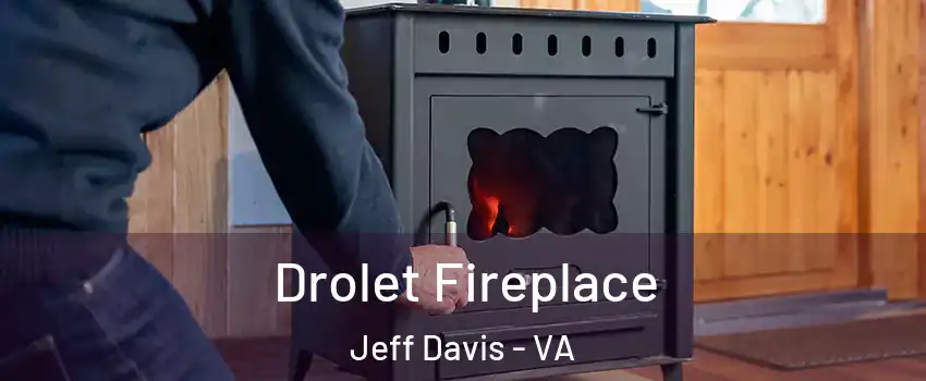 Drolet Fireplace Jeff Davis - VA