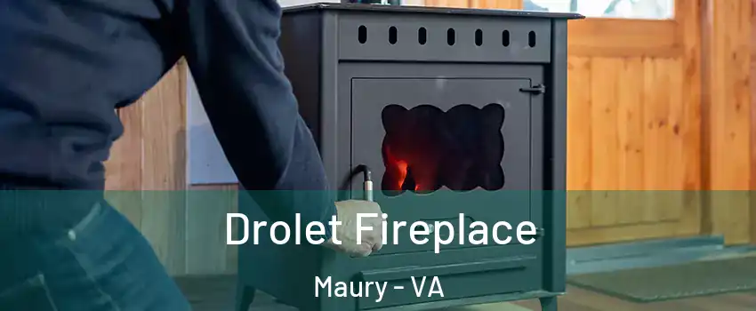 Drolet Fireplace Maury - VA