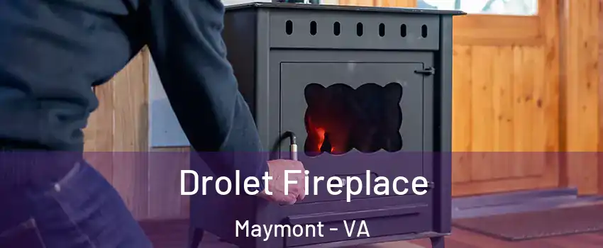 Drolet Fireplace Maymont - VA