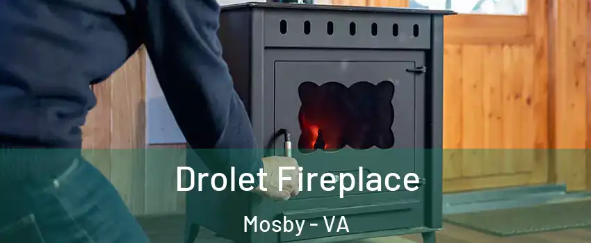 Drolet Fireplace Mosby - VA