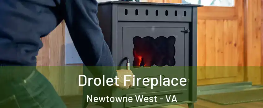 Drolet Fireplace Newtowne West - VA