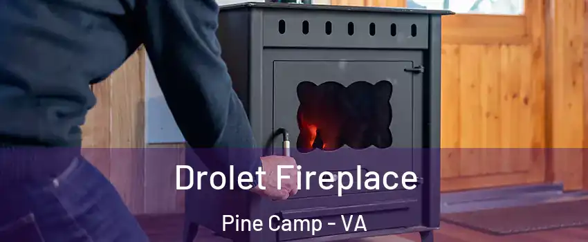 Drolet Fireplace Pine Camp - VA