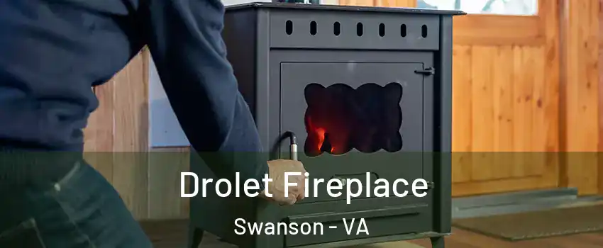 Drolet Fireplace Swanson - VA
