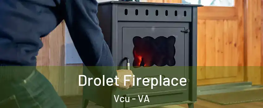Drolet Fireplace Vcu - VA