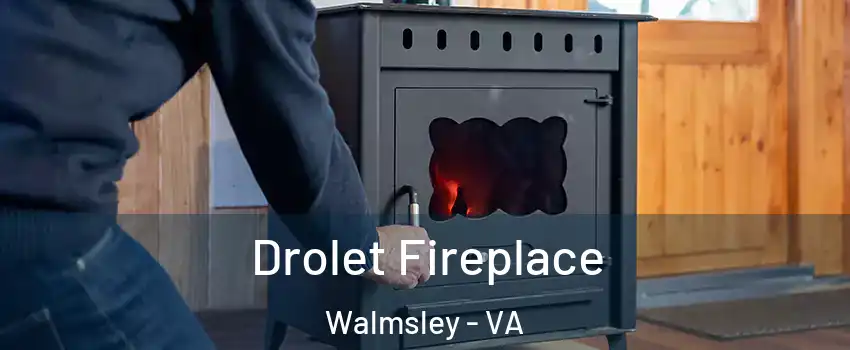 Drolet Fireplace Walmsley - VA