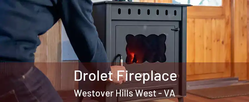 Drolet Fireplace Westover Hills West - VA