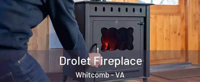Drolet Fireplace Whitcomb - VA