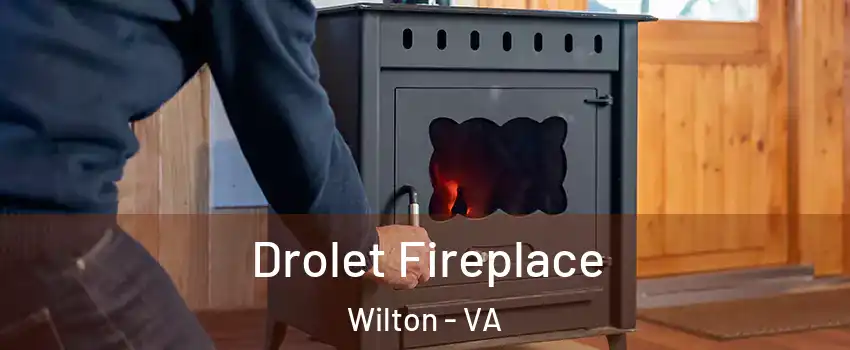 Drolet Fireplace Wilton - VA