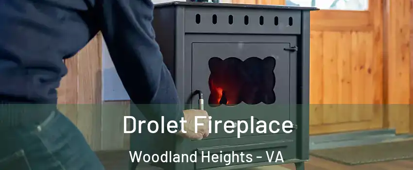 Drolet Fireplace Woodland Heights - VA