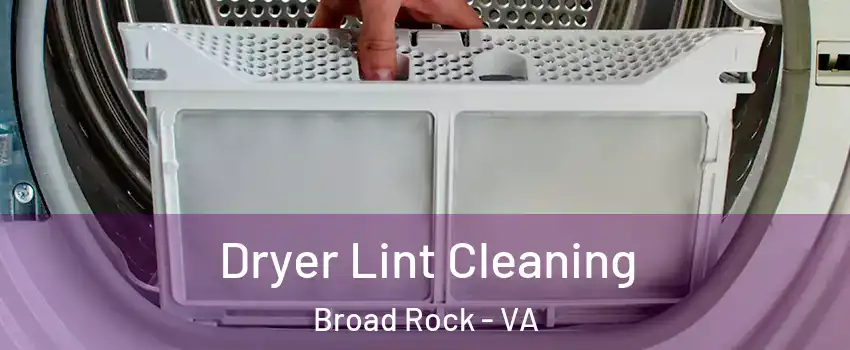 Dryer Lint Cleaning Broad Rock - VA