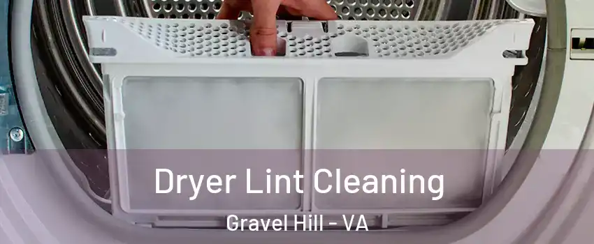 Dryer Lint Cleaning Gravel Hill - VA
