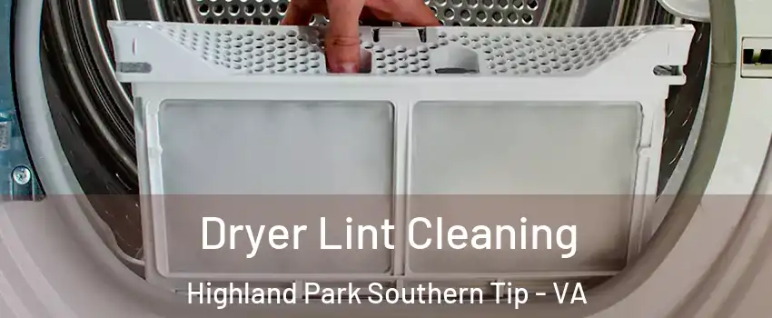Dryer Lint Cleaning Highland Park Southern Tip - VA