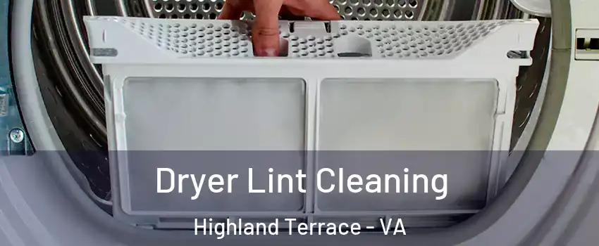 Dryer Lint Cleaning Highland Terrace - VA