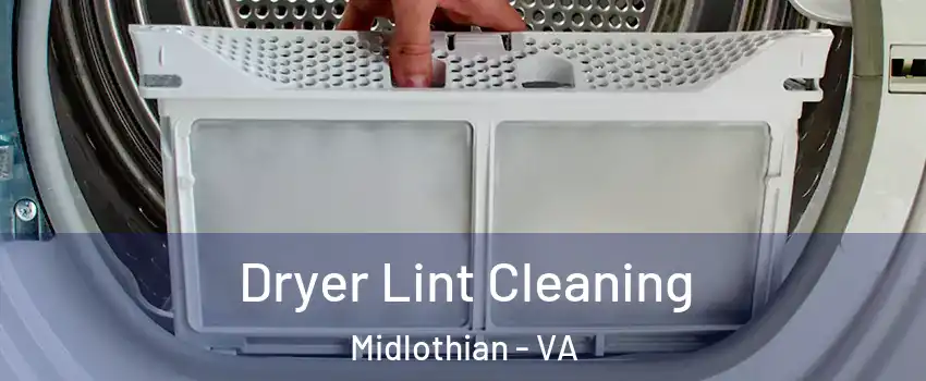 Dryer Lint Cleaning Midlothian - VA