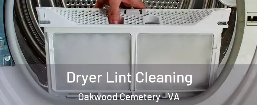 Dryer Lint Cleaning Oakwood Cemetery - VA