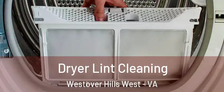 Dryer Lint Cleaning Westover Hills West - VA
