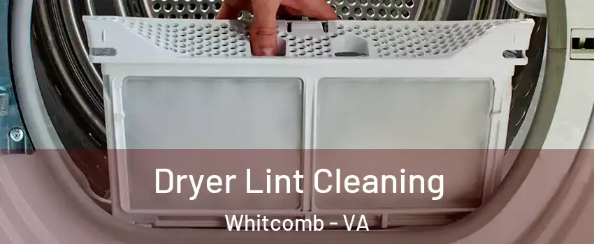 Dryer Lint Cleaning Whitcomb - VA