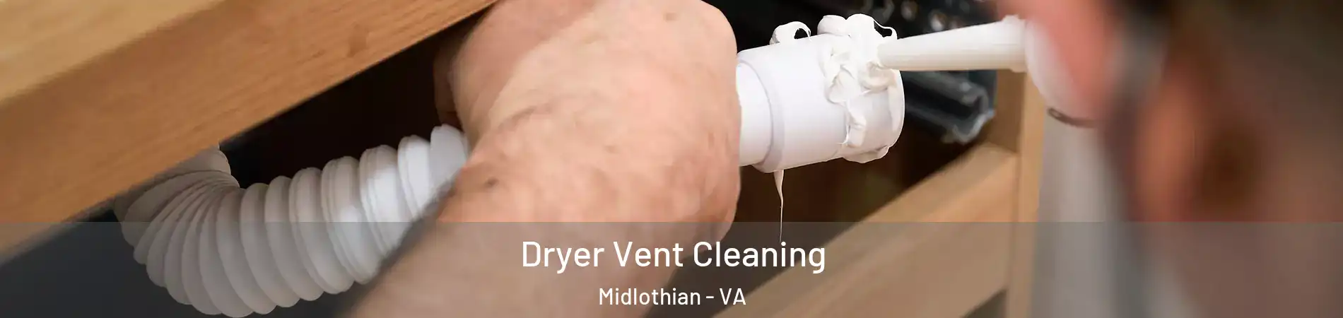 Dryer Vent Cleaning Midlothian - VA