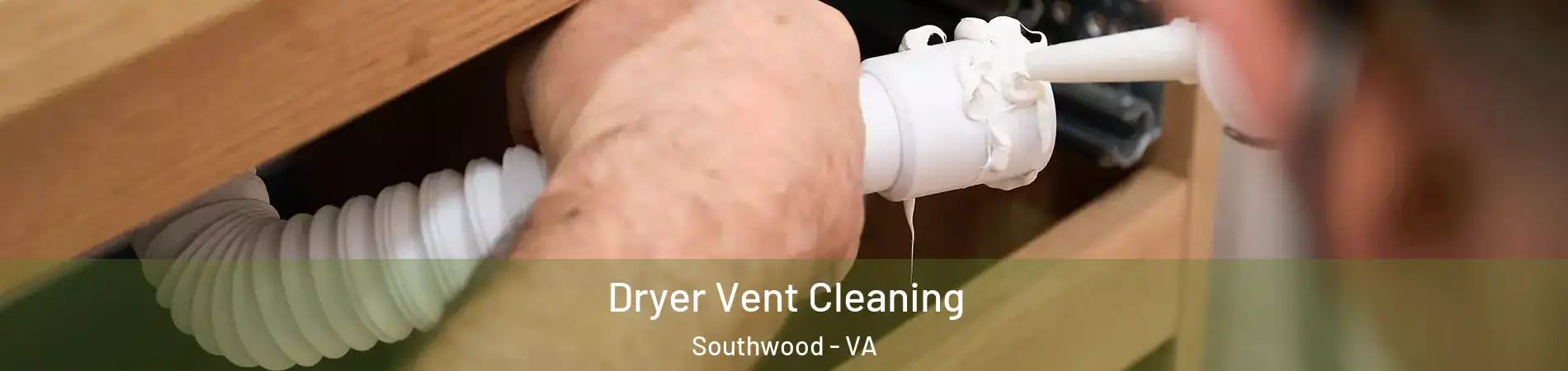 Dryer Vent Cleaning Southwood - VA
