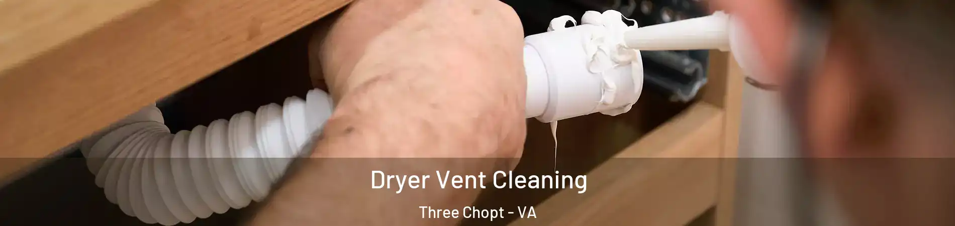 Dryer Vent Cleaning Three Chopt - VA