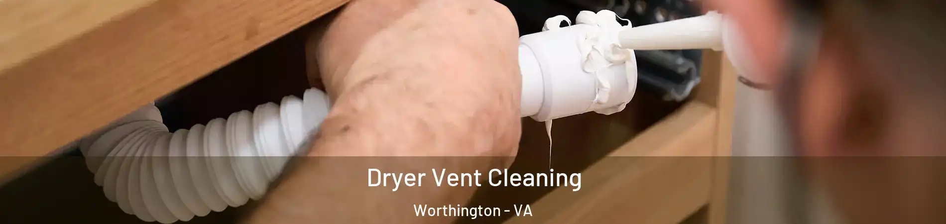 Dryer Vent Cleaning Worthington - VA