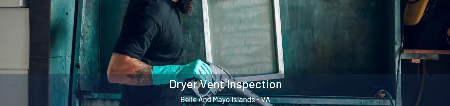 Dryer Vent Inspection Belle And Mayo Islands - VA