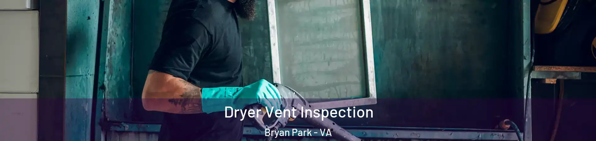 Dryer Vent Inspection Bryan Park - VA