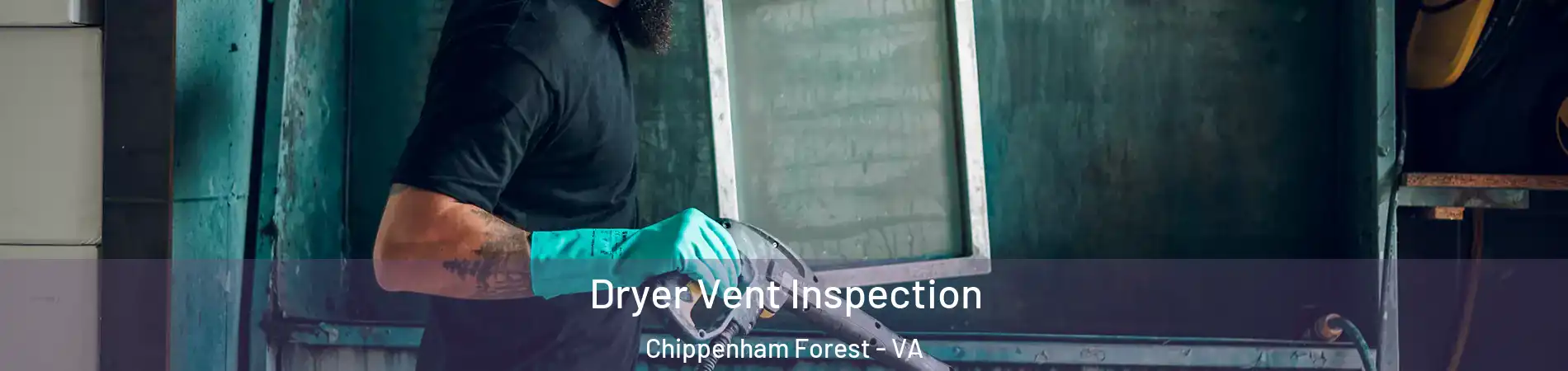 Dryer Vent Inspection Chippenham Forest - VA
