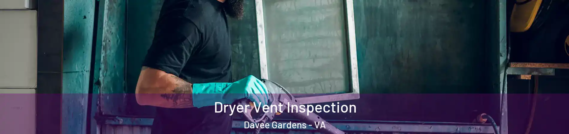 Dryer Vent Inspection Davee Gardens - VA